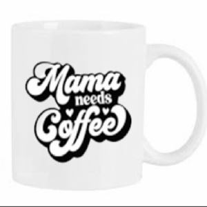 Mama Needs Coffee Mug