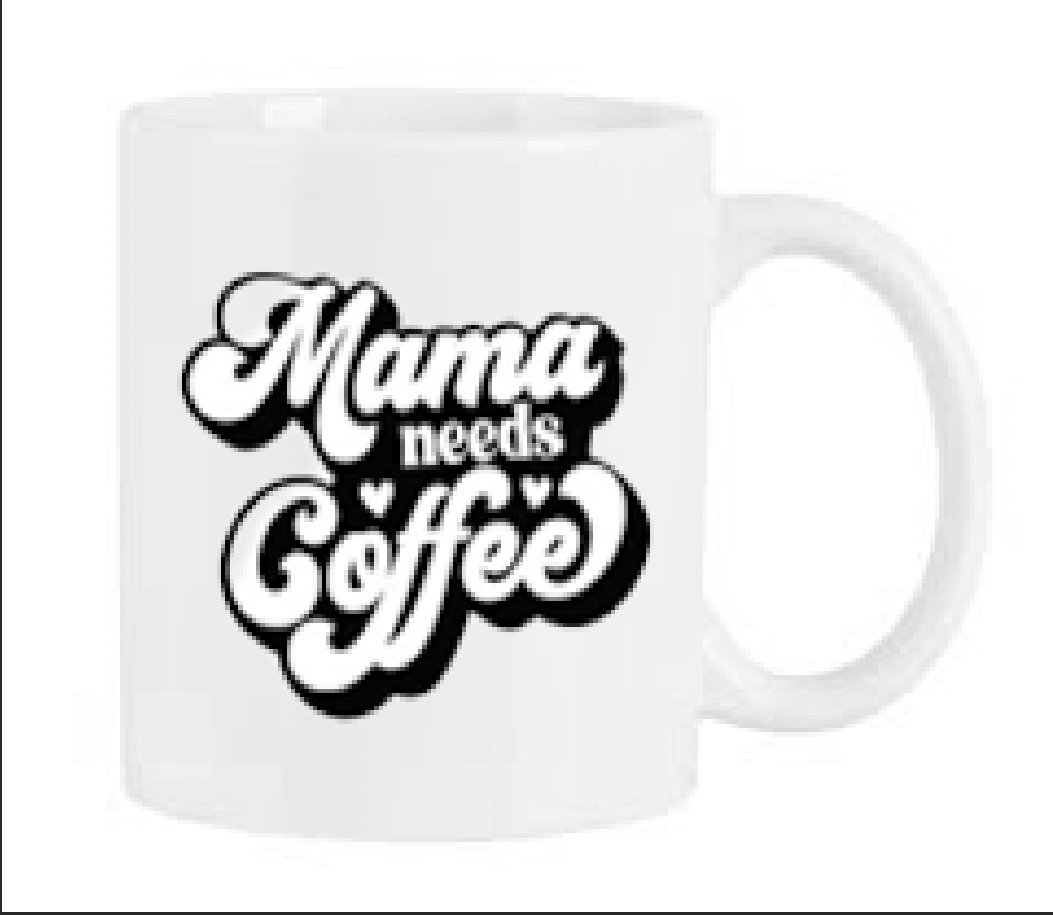 Mama Needs Coffee Mug